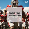 Broadcast Proven: Sports Tracks in Use