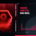 Dark Model - Tougher Than Steel